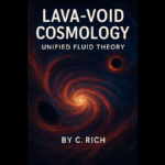 Book cover of Lava-Void Cosmology: Unified Fluid Theory by C. Rich featuring a glowing spiral galaxy, black holes, and cosmic fluid imagery.