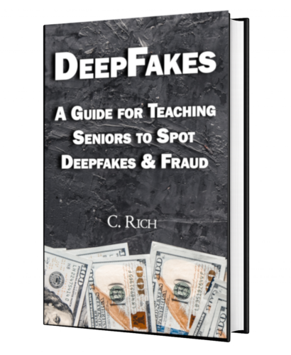DEEPFAKES: A Guide for Teaching Seniors to Spot Deepfakes & Fraud