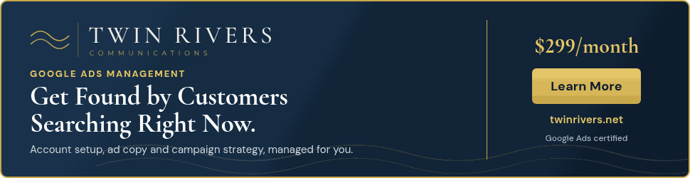 Google Ads copy by Twin Rivers Communications