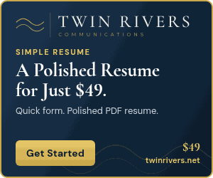 Ad: Twin Rivers Communications Simple Resume - fill out a quick form and get a polished PDF resume for just $49.